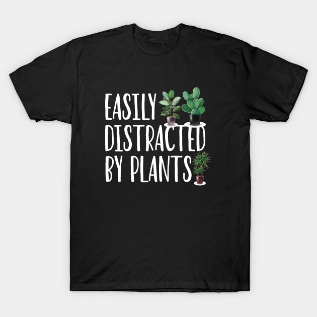 Funny Gardening lover Cute Easily Distracted by Plants T-Shirt by patroart